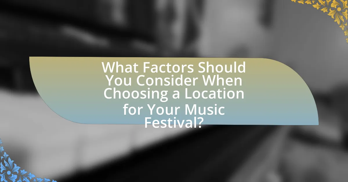 What Factors Should You Consider When Choosing a Location for Your Music Festival?