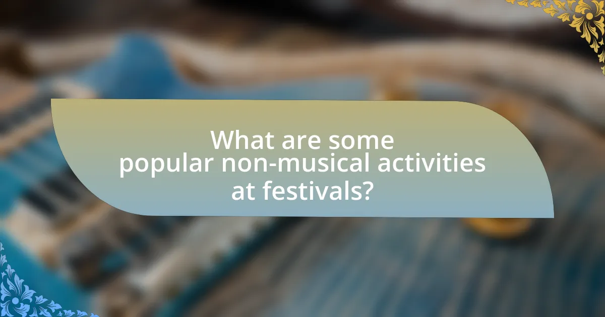 What are some popular non-musical activities at festivals?