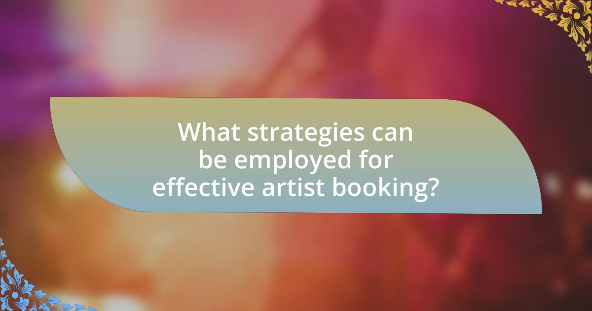 What strategies can be employed for effective artist booking?